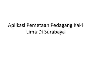 Aplikasi Pemetaan Pedagang Kaki Lima Di Surabaya