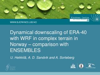 Dynamical downscaling of ERA-40 with WRF in complex terrain in Norway – comparison with ENSEMBLES