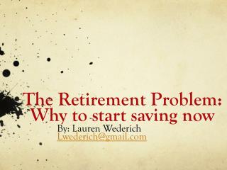 The Retirement Problem: Why to start saving now