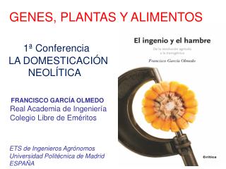 GENES, PLANTAS Y ALIMENTOS 1ª Conferencia LA DOMESTICACIÓN NEOLÍTICA