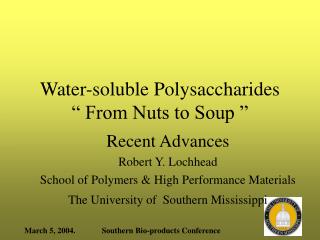 Water-soluble Polysaccharides “ From Nuts to Soup ”