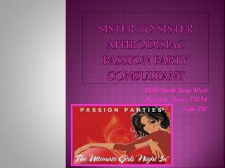 Sister to Sister Aphrodisiac Passion Party Consultant