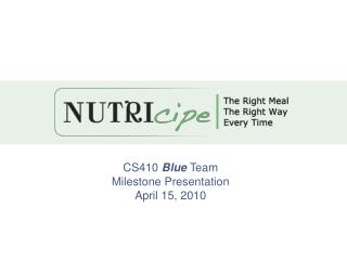 CS410 Blue Team Milestone Presentation April 15, 2010