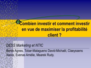 Combien investir et comment investir en vue de maximiser la profitabilité client ?