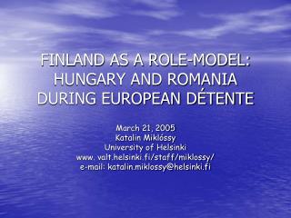 FINLAND AS A ROLE-MODEL: HUNGARY AND ROMANIA DURING EUROPEAN DÉTENTE