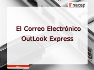 Temas a tratar El correo electrónico Outlook. Recibir y abrir correo. Otras herramientas.