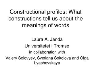 Constructional profiles: What constructions tell us about the meanings of words
