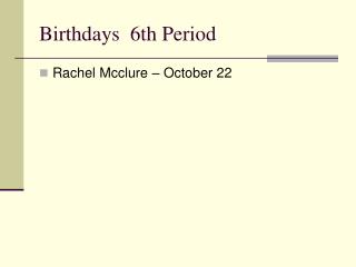 Birthdays 6th Period