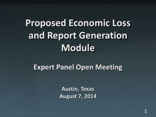 Proposed Economic Loss and Report Generation Module Expert Panel Open Meeting Austin, Texas
