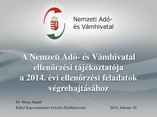 Dr. Varga Árpád Külső Kapcsolatokért Felelős Elnökhelyettes	 	2014. február 18.