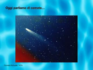 Oggi parliamo di comete…