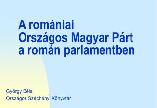 A romániai Országos Magyar Párt a román parlamentben