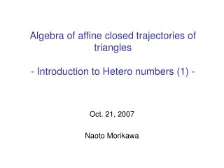 Algebra of affine closed trajectories of triangles - Introduction to Hetero numbers (1) -
