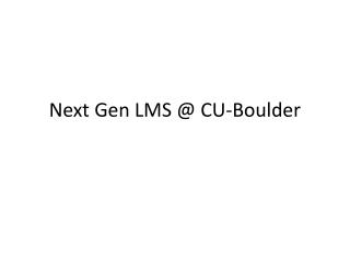 Next Gen LMS @ CU-Boulder