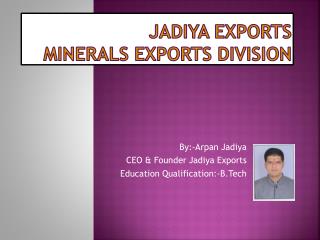 Jadiya Exports Minerals Exports Division