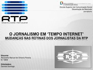 O Jornalismo em ‘Tempo Internet’ Mudanças nas Rotinas dos Jornalistas da RTP