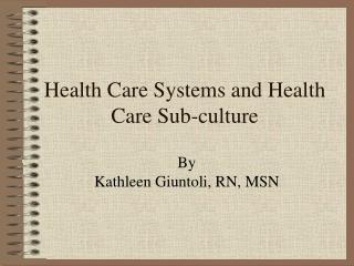 Health Care Systems and Health Care Sub-culture