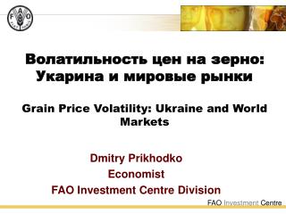 Dmitry Prikhodko Economist FAO Investment Centre Division