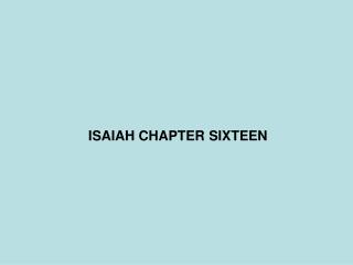 ISAIAH CHAPTER SIXTEEN