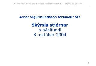 Arnar Sigurmundsson formaður SF: Skýrsla stjórnar á aðalfundi 8. október 2004