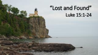 “Lost and Found” Luke 15:1-24