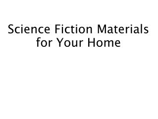 Science Fiction Materials for Your Home