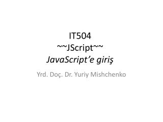 IT50 4 ~~ JScript ~~ JavaScript’e giriş