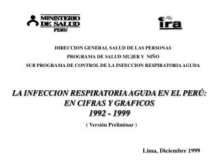 LA INFECCION RESPIRATORIA AGUDA EN EL PERÚ: EN CIFRAS Y GRAFICOS 1992 - 1999