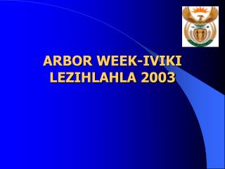 ARBOR WEEK-IVIKI LEZIHLAHLA 2003