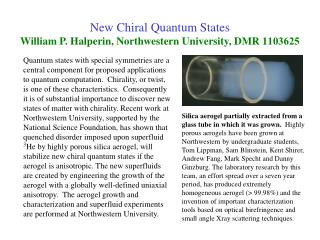 New Chiral Quantum States William P. Halperin, Northwestern University, DMR 1 103625