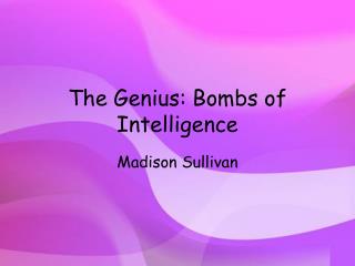 The Genius: Bombs of Intelligence