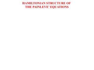 HAMILTONIAN STRUCTURE OF THE PAINLEVE’ EQUATIONS
