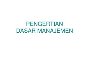 PENGERTIAN DASAR MANAJEMEN