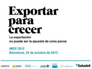 La exportación no puede ser la apuesta de unos pocos