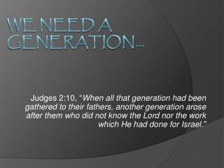 We Need a Generation…