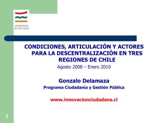 CONDICIONES, ARTICULACIÓN Y ACTORES PARA LA DESCENTRALIZACIÓN EN TRES REGIONES DE CHILE