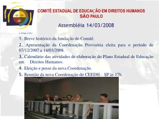Assembléia 14/03/2008 PAUTA: 1. Breve histórico da fundação do Comitê.