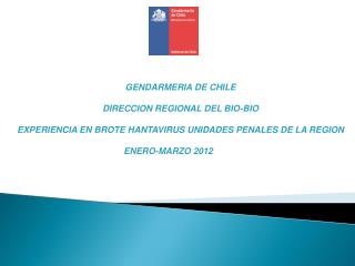 GENDARMERIA DE CHILE DIRECCION REGIONAL DEL BIO-BIO
