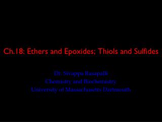 Ch.18: Ethers and Epoxides; Thiols and Sulfides