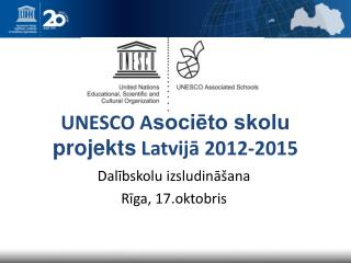 UNESCO A sociēto skolu projekts Latvijā 2012-2015