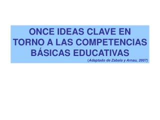 ONCE IDEAS CLAVE EN TORNO A LAS COMPETENCIAS BÁSICAS EDUCATIVAS