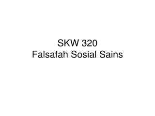 SKW 320 Falsafah Sosial Sains
