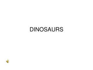 DINOSAURS