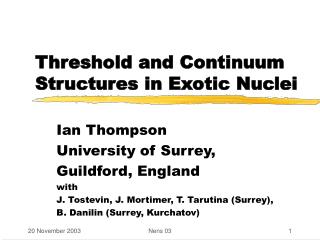 Threshold and Continuum Structures in Exotic Nuclei