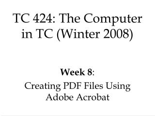 TC 424: The Computer in TC (Winter 2008)