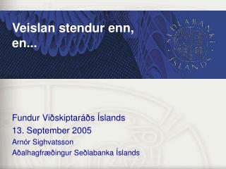 Veislan stendur enn, en...