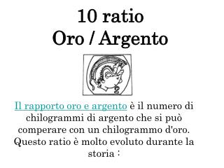 10 ratio Oro / Argento