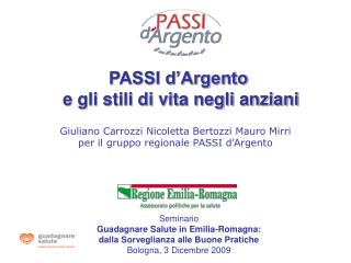 Giuliano Carrozzi Nicoletta Bertozzi Mauro Mirri per il gruppo regionale PASSI d’Argento