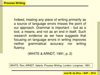 WHITE, Ron; ARNDT, Valerie. Process Writing. London: Longman, 1991.