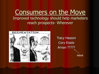 Consumers on the Move Improved technology should help marketers reach prospects- Wherever